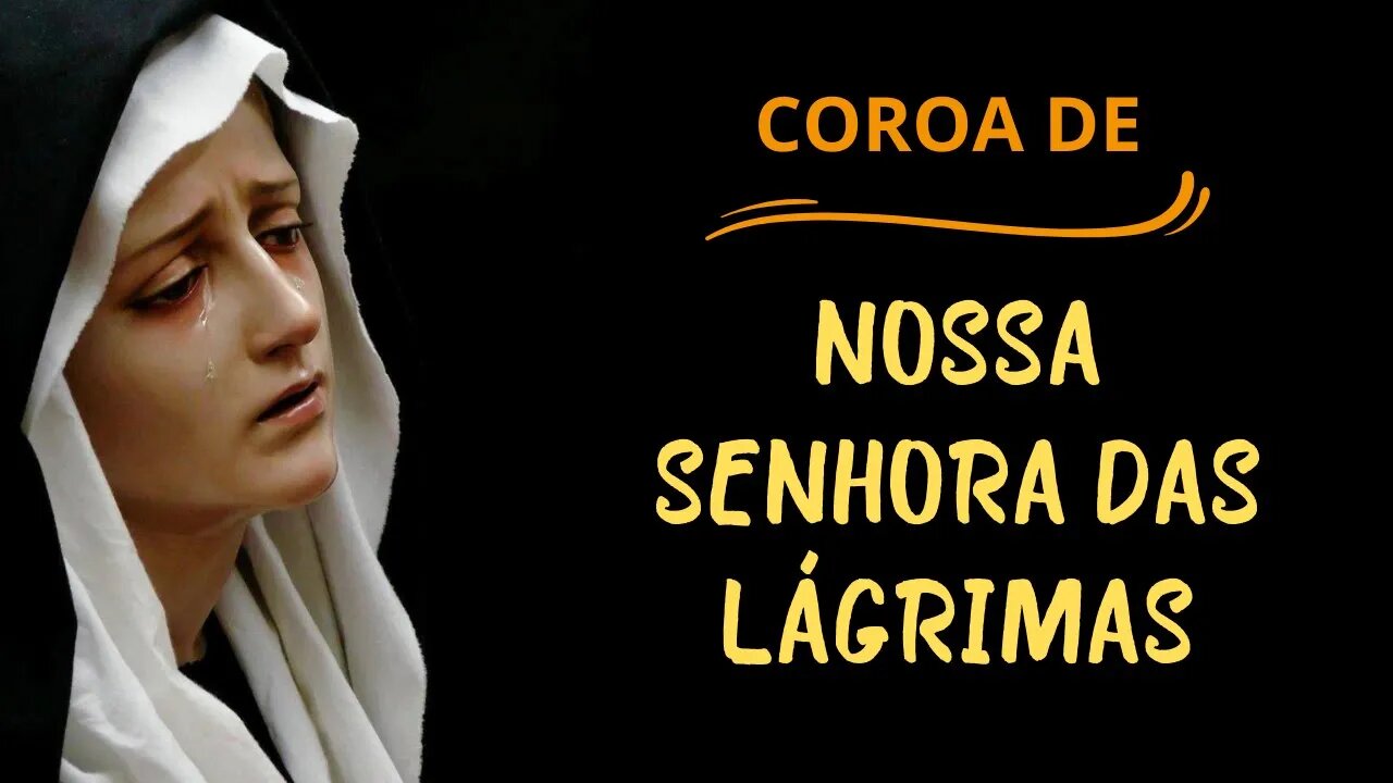 Coroa de Nossa Senhora das Lágrimas (12/01/2023)