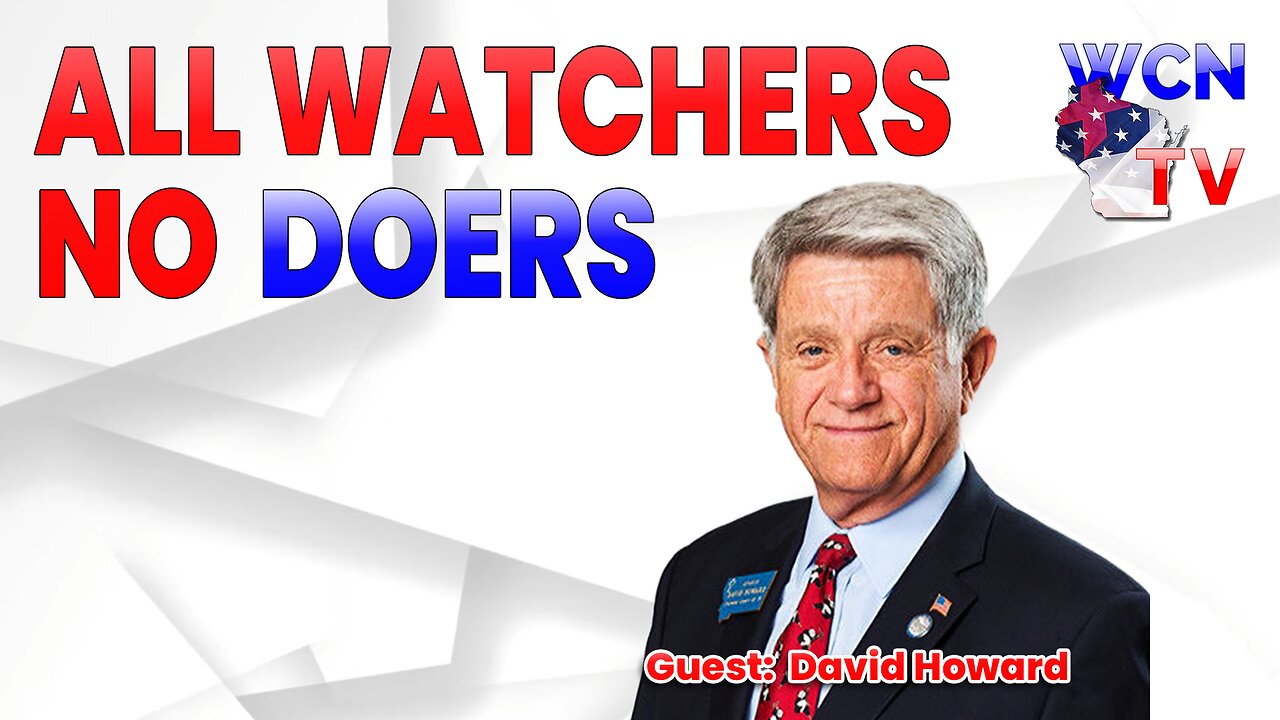 3/26/2024 – Guest: ‘David Howard’; Topic: “All Watchers, No Doers "