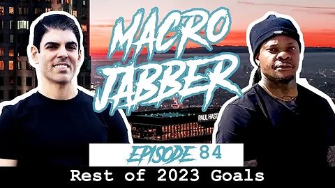 Goals for the Rest of 2023 with Macro Jabber