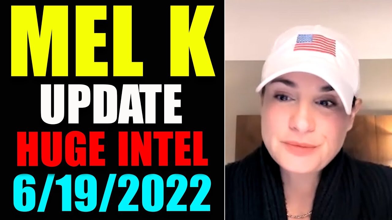 MEL K JUST UPDATE SHOCKING POLITICAL INTEL TODAY'S JUNE 19, 2022 - TRUMP NEWS