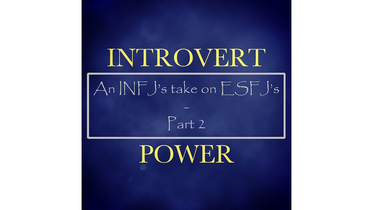 INFJs take on ESFJs - Part 2