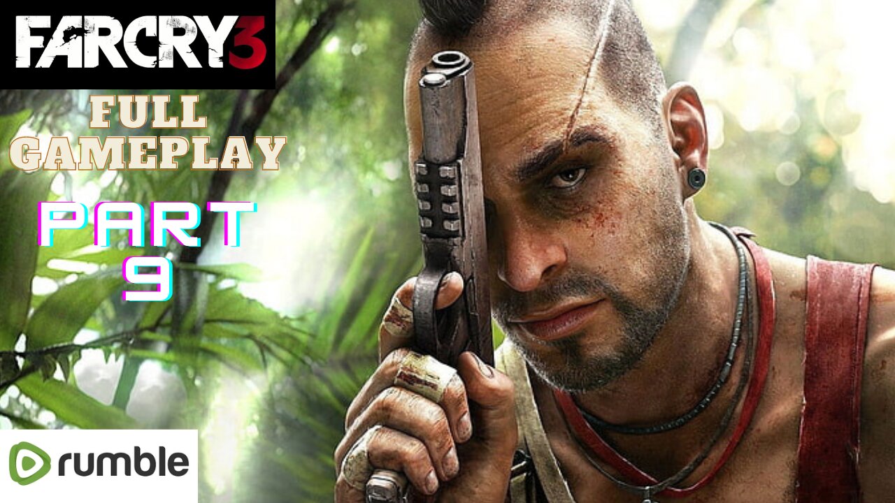 Far Cry 3- Part 9(1080p 60fps)-Full Gameplay