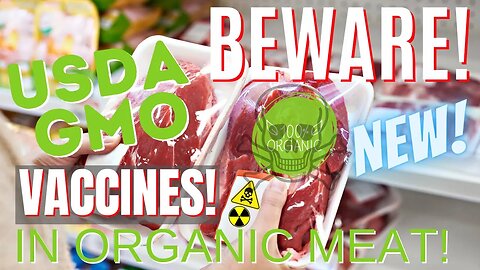 🚨BEWARE! New USDA GMO Vaccines 💉In Organic Meat!