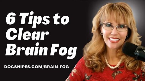 6 Tips to Clear Brain Fog