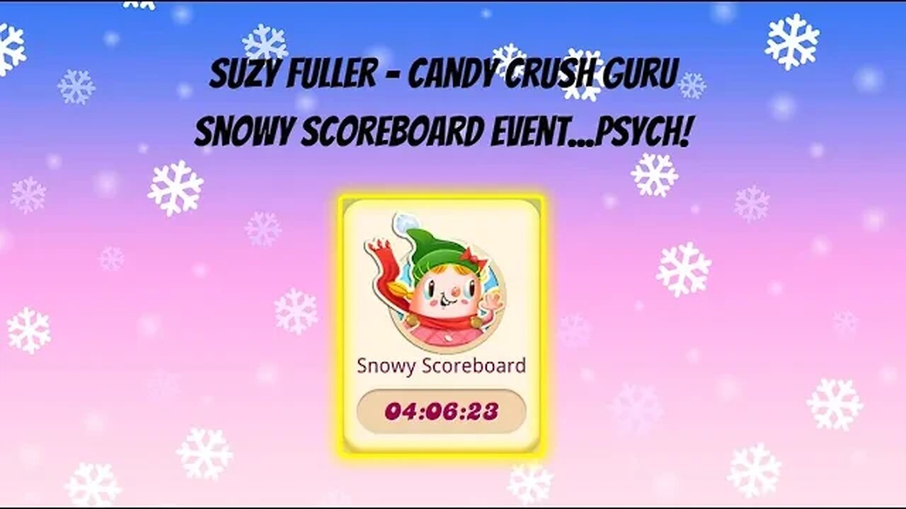 What do I think of the new Snowy Scoreboard Event in Candy Crush? You tell me. Please.