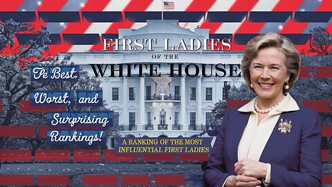 First Ladies of the White House: The Best, the Worst, and the Most Surprising Rankings!