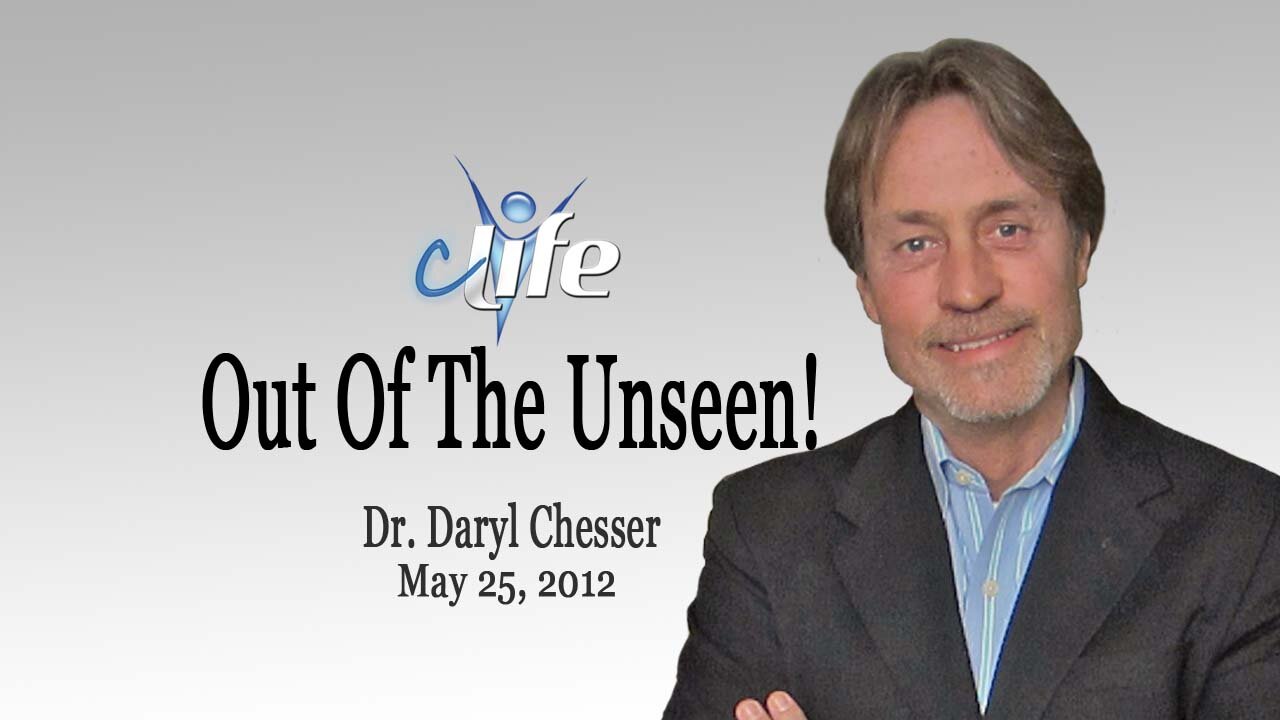 "Out of The Unseen! James Daryl Chesser May 25, 2012