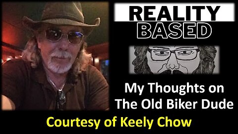 My Thoughts on The Old Biker Dude (Courtesy of Keely Chow)