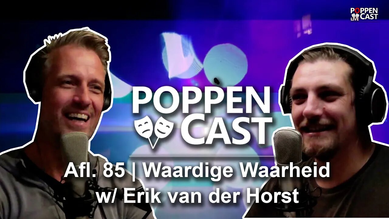 Waardige Waarheid w/ Erik van der Horst | PoppenCast #85