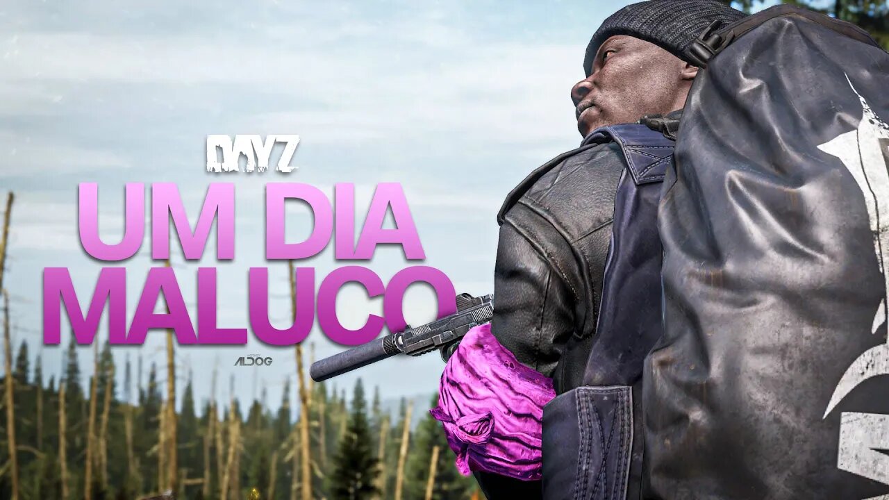 Dayz | Um dia Maluco