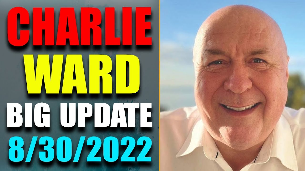 DR. CHARLIE WARD BIG UPDATE SHOCKING POLITICAL INTEL OF TODAY AUG 30, 2022 - TRUMP NEWS
