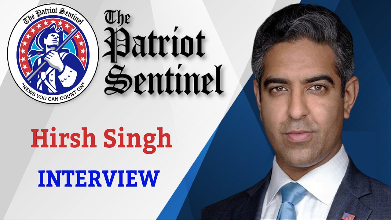 Hirsh Singh | Patriot Sentinel Podcast