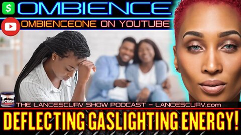 DEFLECTING GASLIGHTING ENERGY! | OMBIENCE