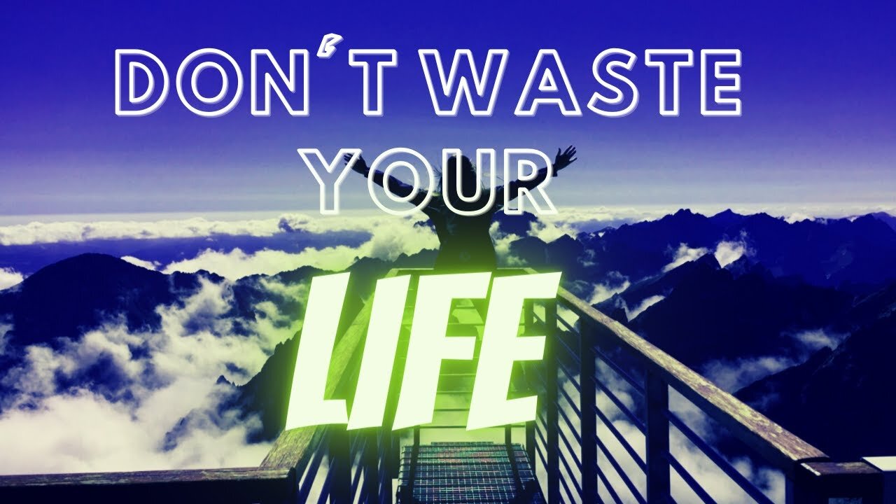 DON'T WASTE YOUR LIFE-Powerful Motivational Speech #GOD LOVES YOU #TRUST GOD