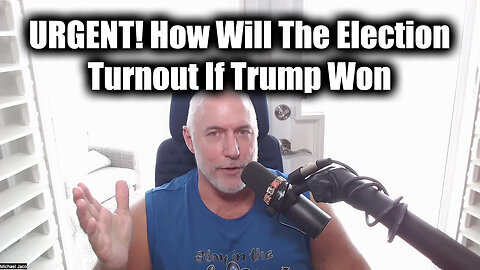 Michael Jaco URGENT - How Will The Election Turnout If Trump Won