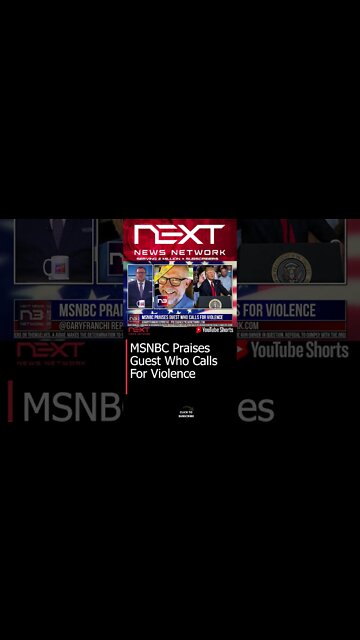 MSNBC Praises Guest Who Calls For Violence #shorts