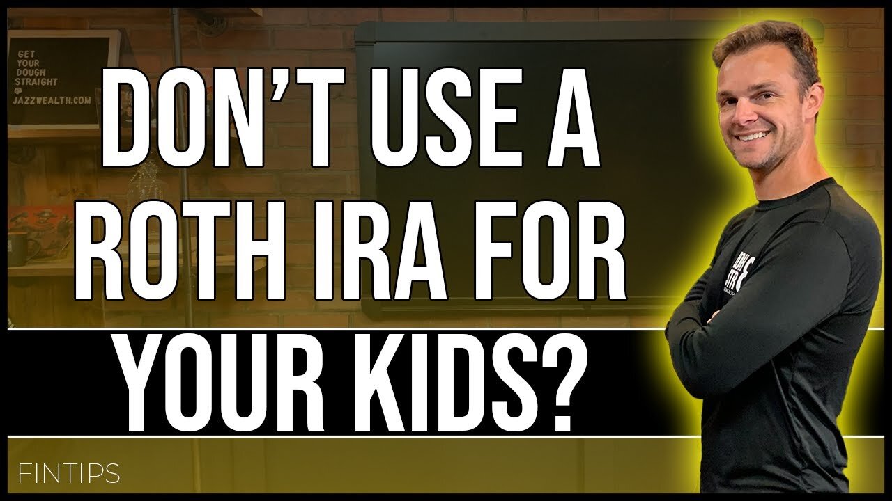 Watch This Before You Open A Roth IRA For Your Kids