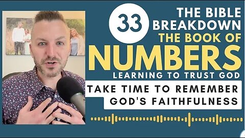 Numbers 33: Take Time to Remember God's Faithfulness