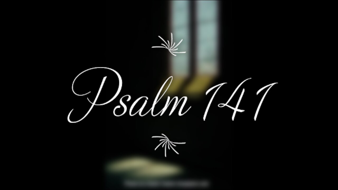 Psalm 141 | KJV | Click Links In Video Details To Proceed to The Next Chapter/Book