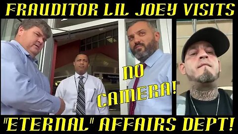 Frauditor Lil Joey Files Complaints at "Eternal" Affairs, No Camera Allowed!