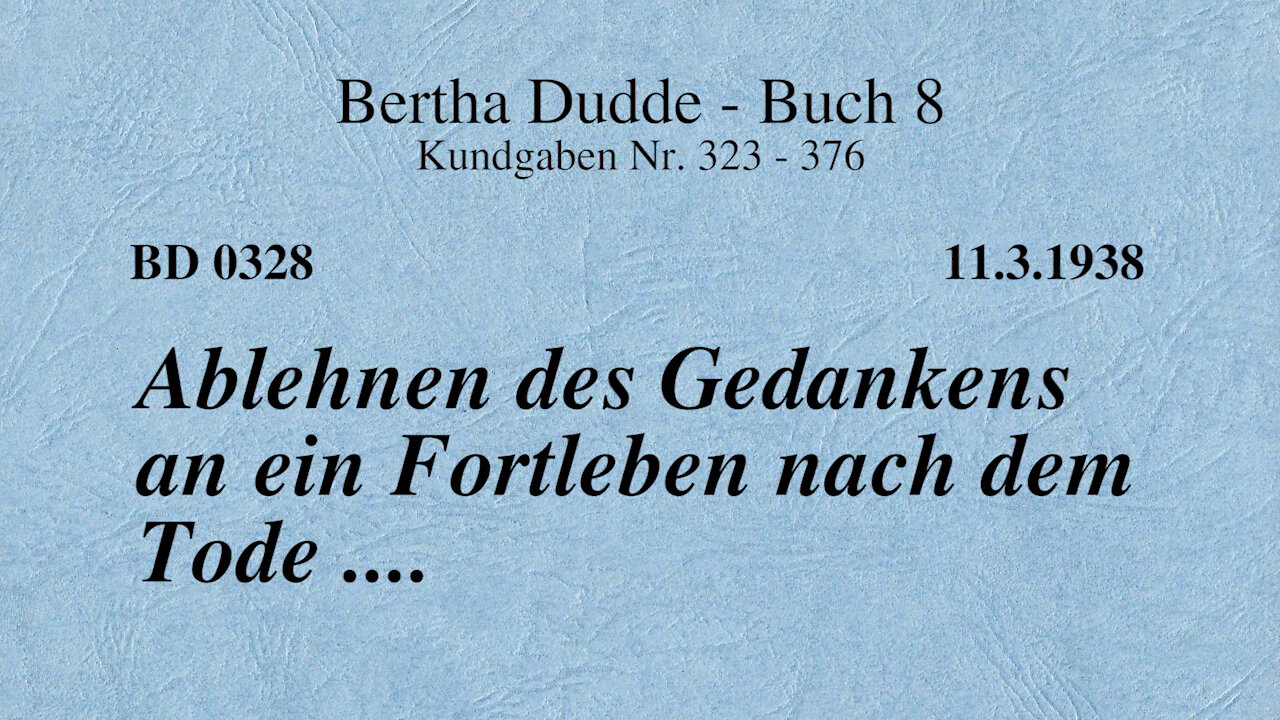 BD 0328 - ABLEHNEN DES GEDANKENS AN EIN FORTLEBEN NACH DEM TODE ....