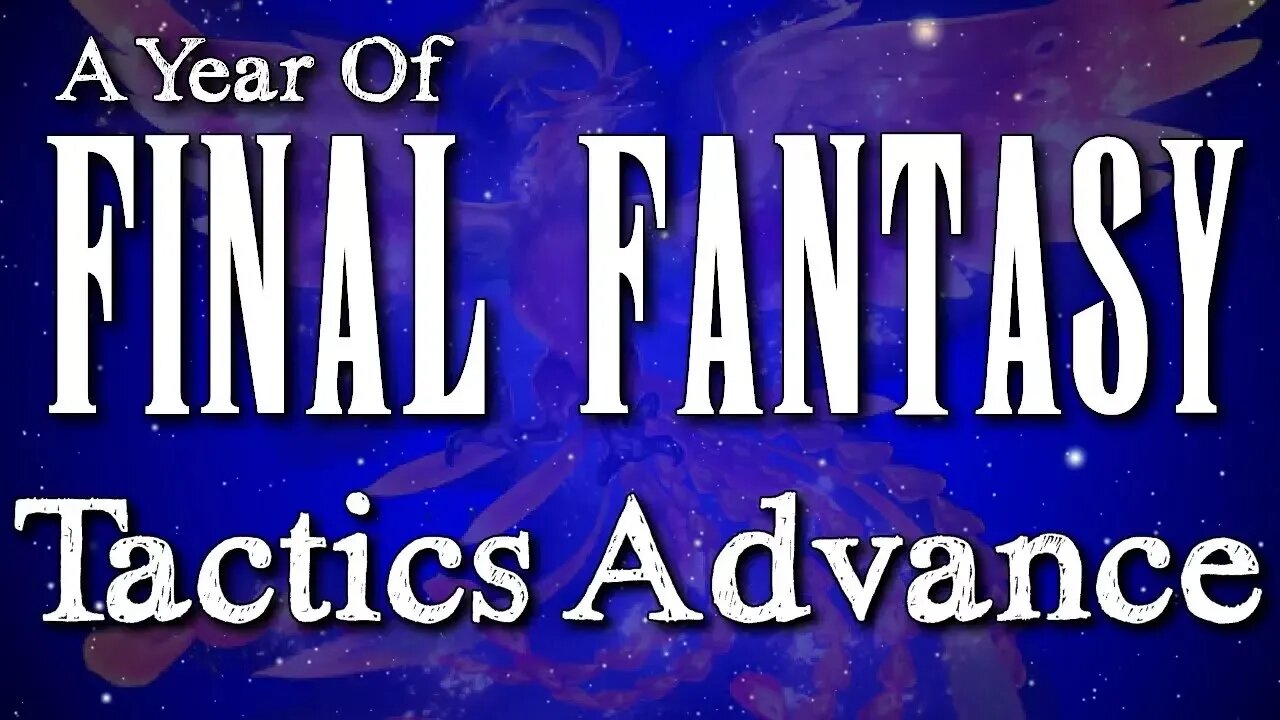 A Year of Final Fantasy Episode 95: Tactics Advance, a highly controversial entry upon launch