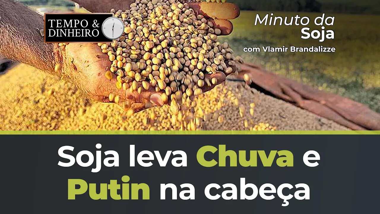 Soja leva Chuva e Putin na cabeça