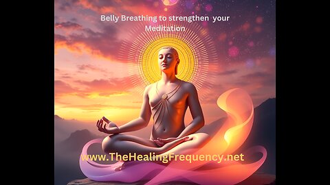 Belly Breathing to strengthen your meditation