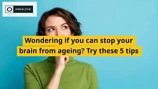 How To Stop Your Brain From Aging