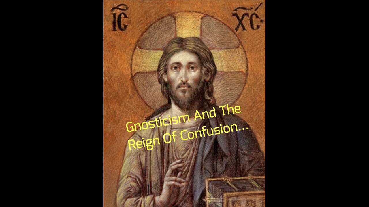 Gnosticism And The Reign Of Confusion...