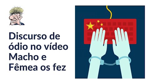 Discurso de ódio no vídeo Macho e Fêmea os fez