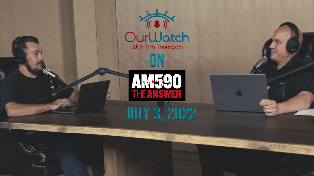 Our Watch on AM590 The Answer - July 3, 2022