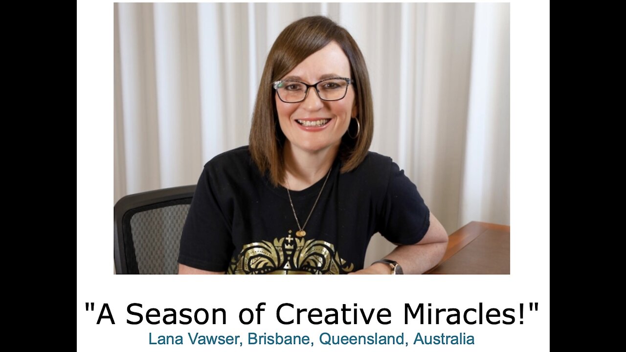 Lana Vawser/ "A Season of Creative Miracles!"