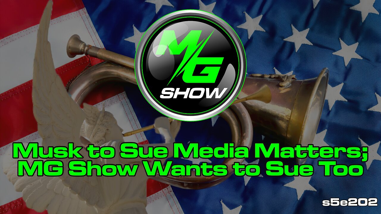 {RP} Musk to Sue Media Matters; MG Show Wants to Sue Too