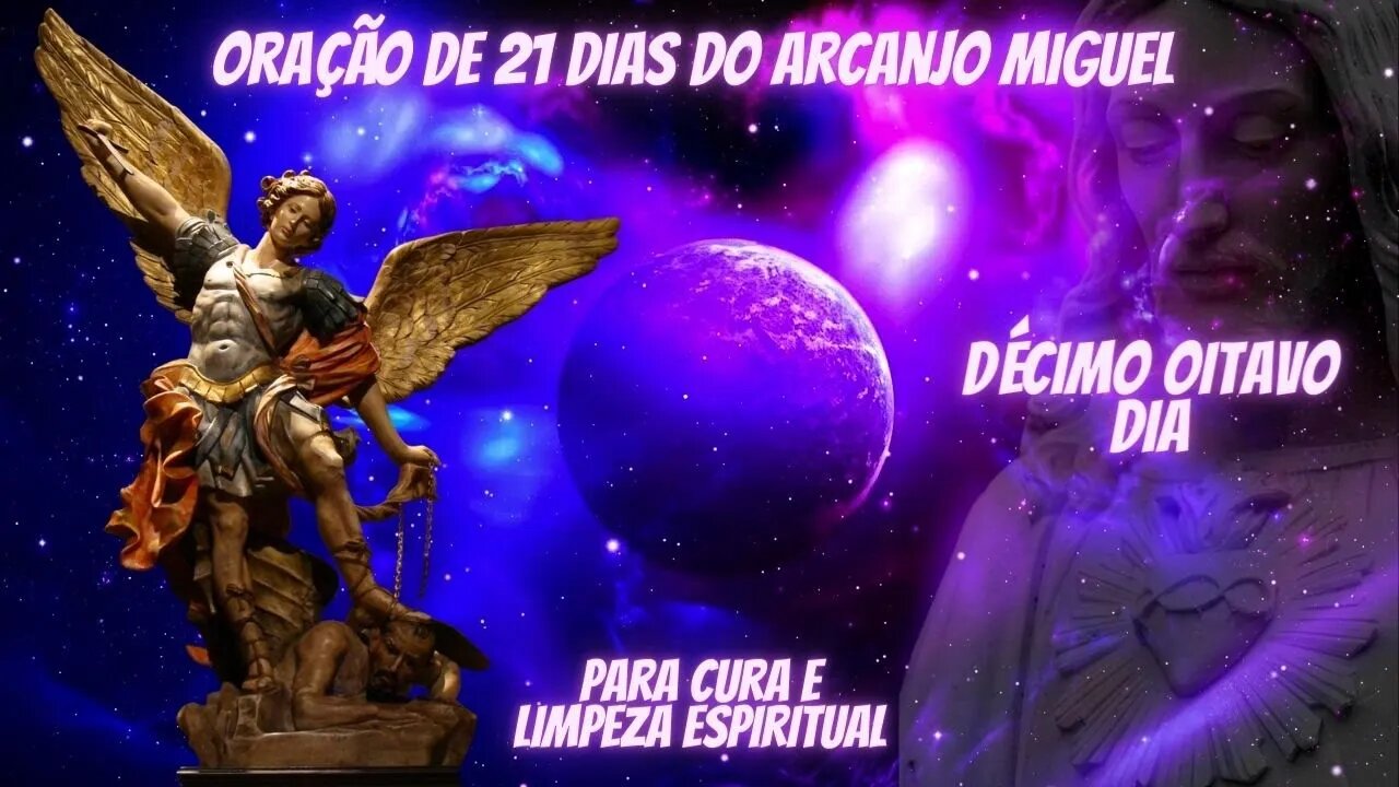 Oração de São Miguel Arcanjo de 21 Dias - Para Cura e limpeza espiritual - Décimo Oitavo Dia.