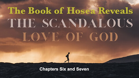 394 Hosea Chapters 6 & 7