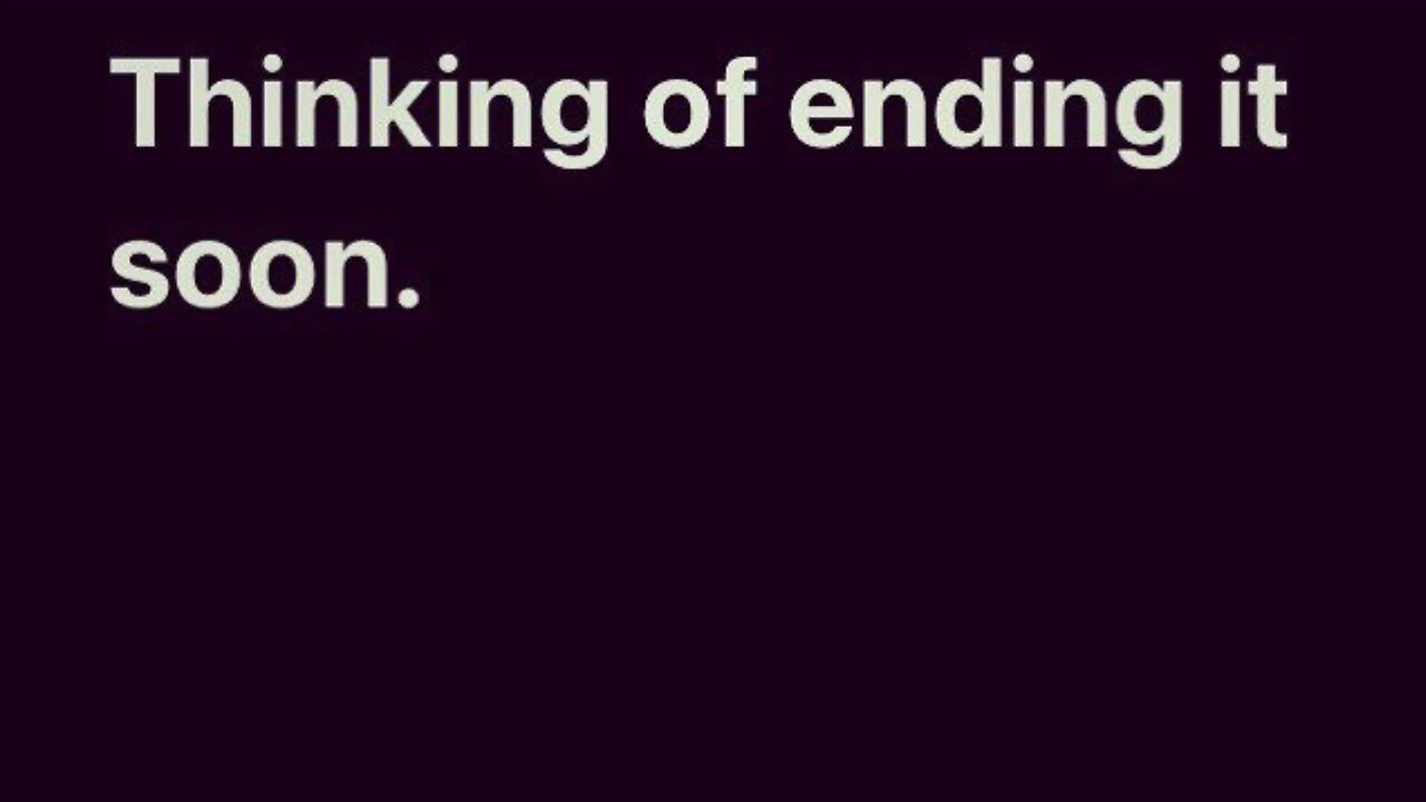Thinking of ending it