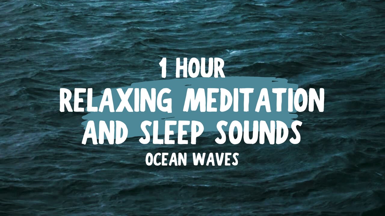 1 Hour of Relaxing Meditation and Sleep Sounds - Ocean Waves