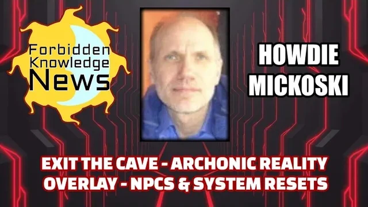 Exit the Cave - Archonic Reality Overlay - NPCs & System Resets | Howdie Mickoski