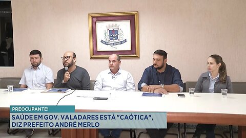 Preocupante! Saúde em Gov. Valadares está "Caótica", diz Prefeito André Merlo.