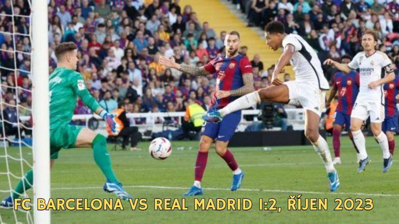 El Clásico: FC Barcelona vs Real Madrid 1:2, říjen 2023