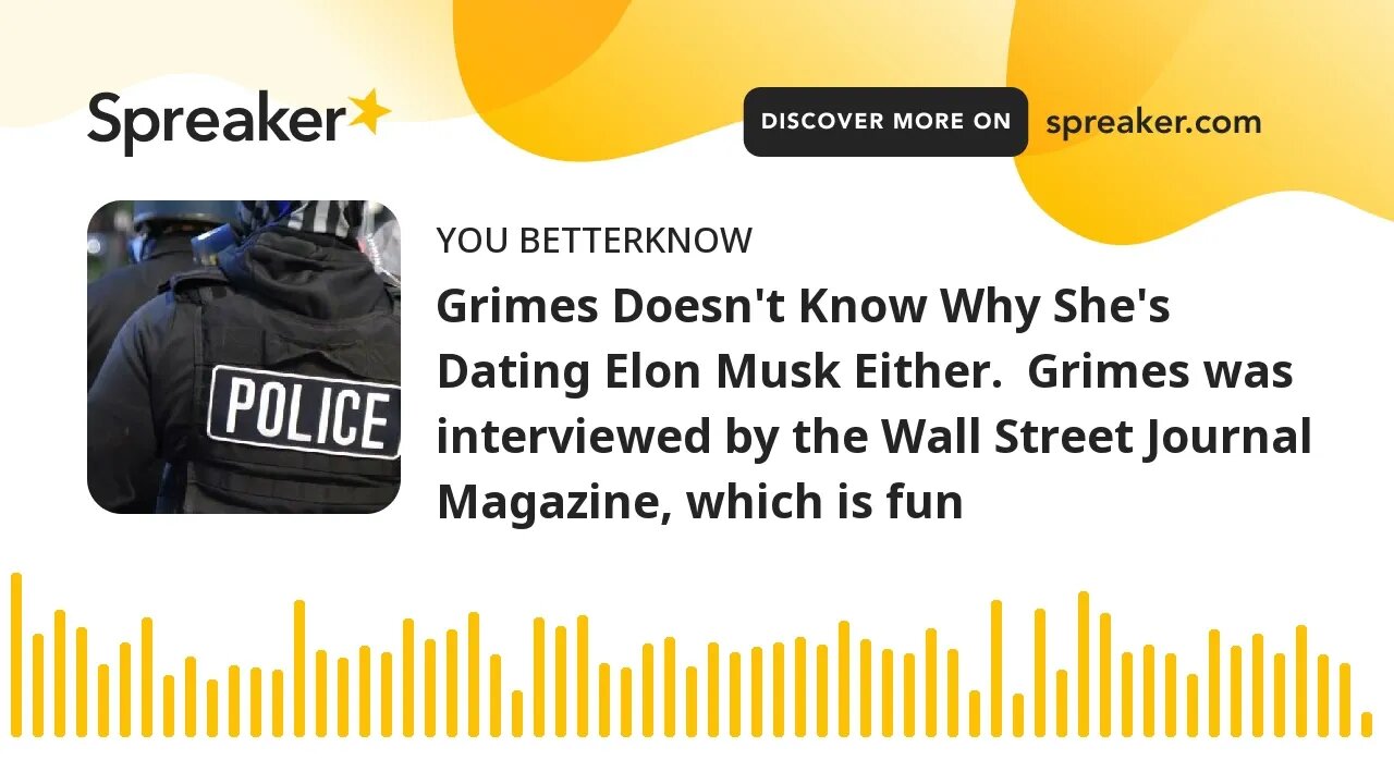 Grimes Doesn't Know Why She's Dating Elon Musk Either. Grimes was interviewed by the Wall Street Jo