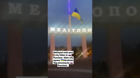 Melitopol main port city fallen to Russians. Main city square Ukrainian flag downing by Russians.