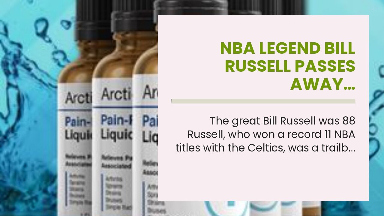 NBA legend Bill Russell passes away…