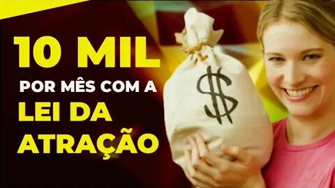 LEI DA ATRAÇÃO: Como ganhar mais de 10 mil por mês usando a lei da atração | DINHEIRO INESPERADO