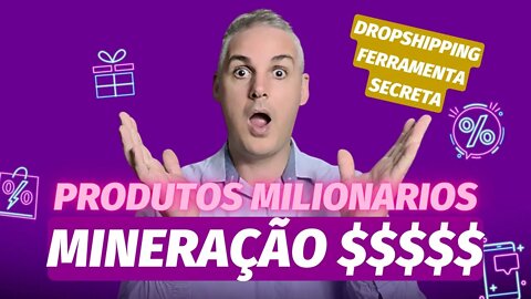 💰 DROPSHIPPING - FERRAMENTA SECRETA DE MINERAÇÃO DE PRODUTOS MILIONARIOS!