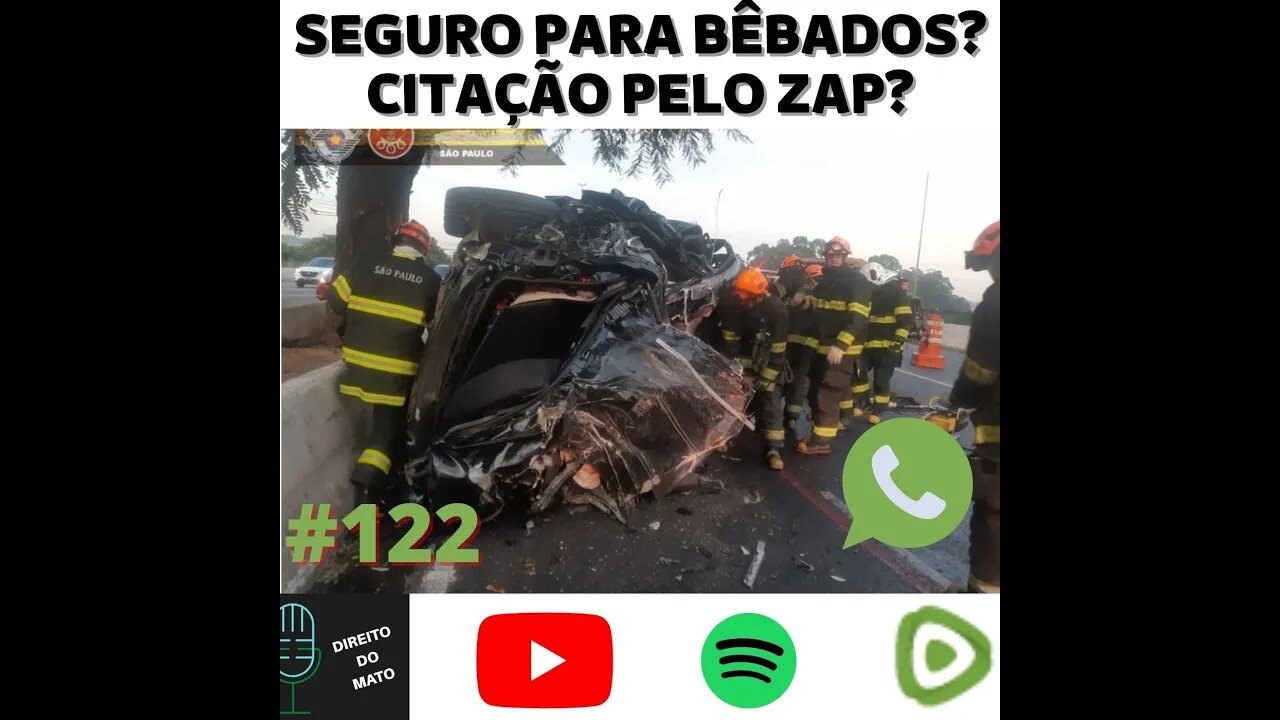 #122 SE BEBER CONTRATE UM SEGURO E CITAÇÃO POR WHATSAPP