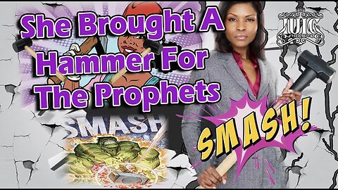 She Brought A Hammer For The Prophets