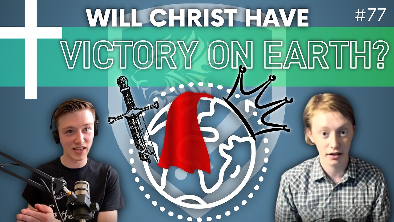 Episode 77: Discussion Topic – The Kingdom of God: Will Christ Have Victory Here on Earth?