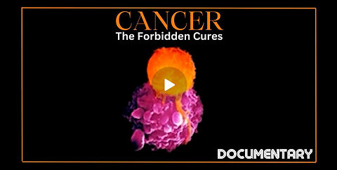 Documentary: Cancer 'The Forbidden Cures'